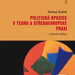 Politická opozice v teorii a středoevropské praxi (Vybrané otázky) - kniha z kategorie Politologie a politika