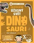 Objevujeme úžasný svět - Dinosauři (Nové vědomosti zábavnou formou) - kniha z kategorie Naučné knihy
