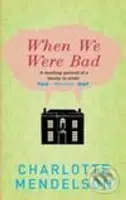 When We Were Bad - Charlotte Mendelson - kniha z kategorie Beletrie