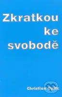 Zkratkou ke svobodě - Christian Opitz - kniha z kategorie Psychologie