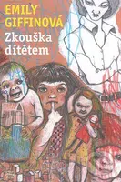 Zkouška dítětem - Emily Griffinová - kniha z kategorie Romantická