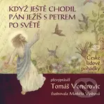 Když ještě chodil Pán Ježíš s Petrem po světě (České lidové pohádky) - kniha z kategorie Pohádky