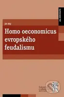Homo oeconomicus evropského feudalismu - Jiří Bílý - kniha z kategorie Sociologie