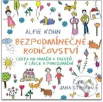 Bezpodmínečné rodičovství (Cesta od odměn a trestů k lásce a porozumění) - audiokniha z kategorie Psychologie