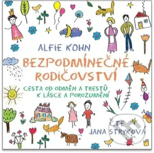 Bezpodmínečné rodičovství (Cesta od odměn a trestů k lásce a porozumění) - audiokniha z kategorie Psychologie