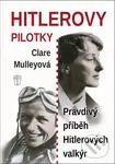 Hitlerovy pilotky (Pravdivý příběh Hitlerových valkýr) - Clare Mulleyová