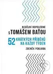 Nedělní odpoledne s Tomášem Baťou (52 Krátkých příběhů na každý den) - kniha z kategorie Životopisy