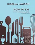 How To Eat (The Pleasures and Principles of Good Food) - kniha z kategorie Kuchařky