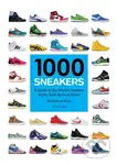 1000 Sneakers (A Guide to the World's Greatest Kicks, from Sport to Street) - kniha z kategorie Móda