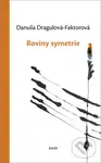 Roviny symetrie - Danuša Dragulová-Faktorová