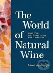The World of Natural Wine (What It Is, Who Makes It, and Why It Matters) - kniha z kategorie Odborné a naučné