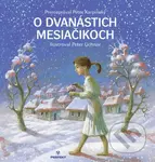 O dvanástich mesiačikoch - Peter Karpinský, Peter Uchnár (ilustrátor) - kniha z kategorie Pohádky