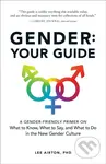 Gender: Your Guide (A Gender-Friendly Primer on What to Know, What to Say, and What to Do in the New Gender Culture) - kniha z kategorie Humanitní a…