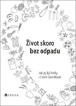Život skoro bez odpadu - Karasová Jana, Škrdlíková Helena, Michaela Gajdošová
