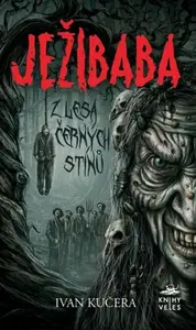 Ježibaba z Lesa černých stínů - Ivan Kučera