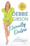 Eternally Electric (The Message in My Music) - Debbie Gibson