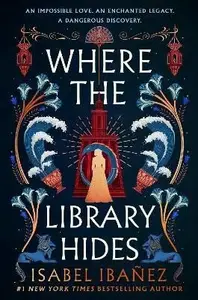 Where the Library Hides - Isabel Ibanez