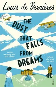 The Dust that Falls from Dreams - Louis de Berniéres