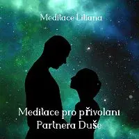 Meditace Liliana – Meditace pro přivolání Partnera Duše