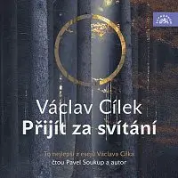 Pavel Soukup, Václav Cílek – Cílek: Přijít za svítání