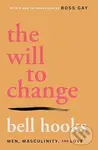 The Will to Change : Men, Masculinity, and Love - Bell Hooks