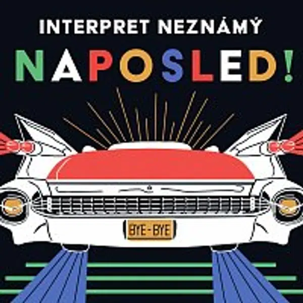 Interpret Neznámý – Naposled!