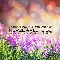 Dr. Jakub Tencl – Nevzdávejte se