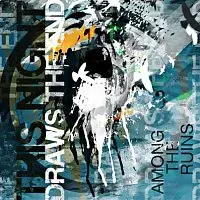 This Night Draws The End – Among the Ruins