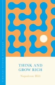 Think and Grow Rich (The Concise Classic) - Napoleon Hill