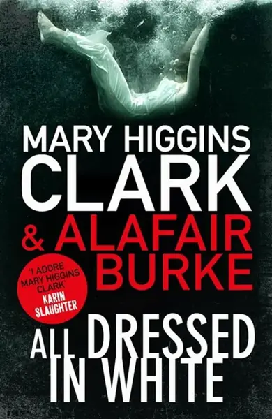 All Dressed in White - Mary Higgins Clarková, Burke Alafair