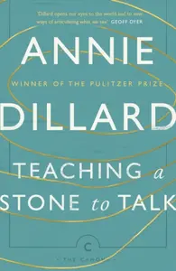 Teaching a Stone to Talk - Annie Dillard