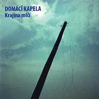 Domácí kapela – Krajina mlčí