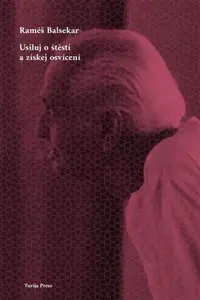 Usiluj o štěstí a získej osvícení - Ramesh Balsekar