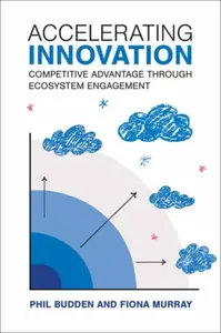 Accelerating Innovation - Fiona Murray, Phil Budden
