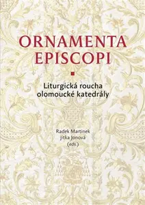 Ornamenta episcopi - Jitka Jonová, Radek Martinek