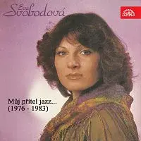Eva Svobodová – Můj přítel jazz...(1976 - 1983)