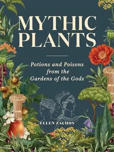 Mythic Plants - Ellen Zachos