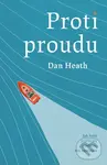 Proti proudu - Dan Heath,Proti proudu - Dan Heath