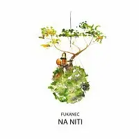 Fukanec – NA NITI