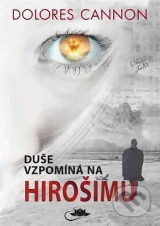 Duše vzpomíná na Hirošimu - Dolores Cannon - kniha z kategorie Záhady a paranormální jevy