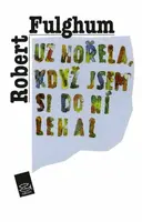 Už hořela, když jsem si do ní lehal - Robert Fulghum