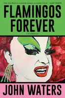 Flamingos Forever - John Waters