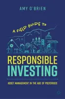 A Field Guide to Responsible Investing - Amy O'Brien