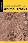 Basic Illustrated Animal Tracks - Jonathan Hanson, Roseann Hanson