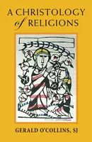 A Christology of Religions - Gerald O'Collins
