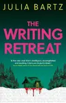 The Writing Retreat - Julia Bartz