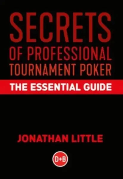 Secrets of Professional Tournament Poker - Jonathan Little
