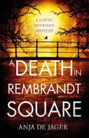 A Death in Rembrandt Square - Anja de Jager