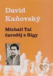 Michail Tal - čaroděj z Rigy - David Kaňovský - kniha z kategorie Individuální sporty