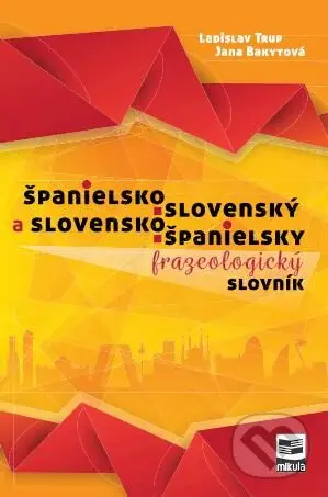 Španielsko-slovenský a slovensko-španielsky frazeologický slovník - kniha z kategorie Jazykové učebnice a slovníky